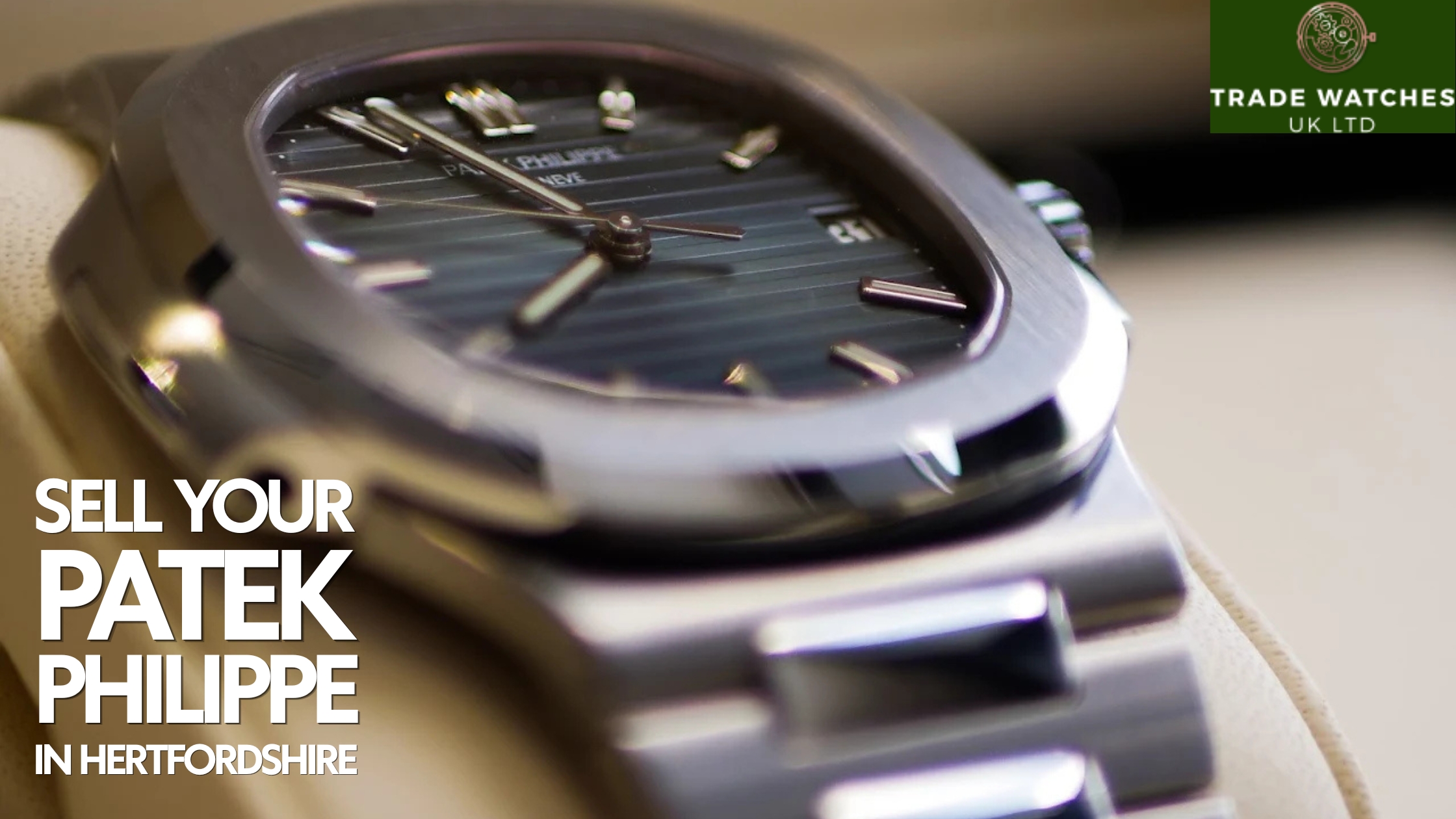 Sell Patek Philippe in Hertfordshire-Model Values and Seller Guide