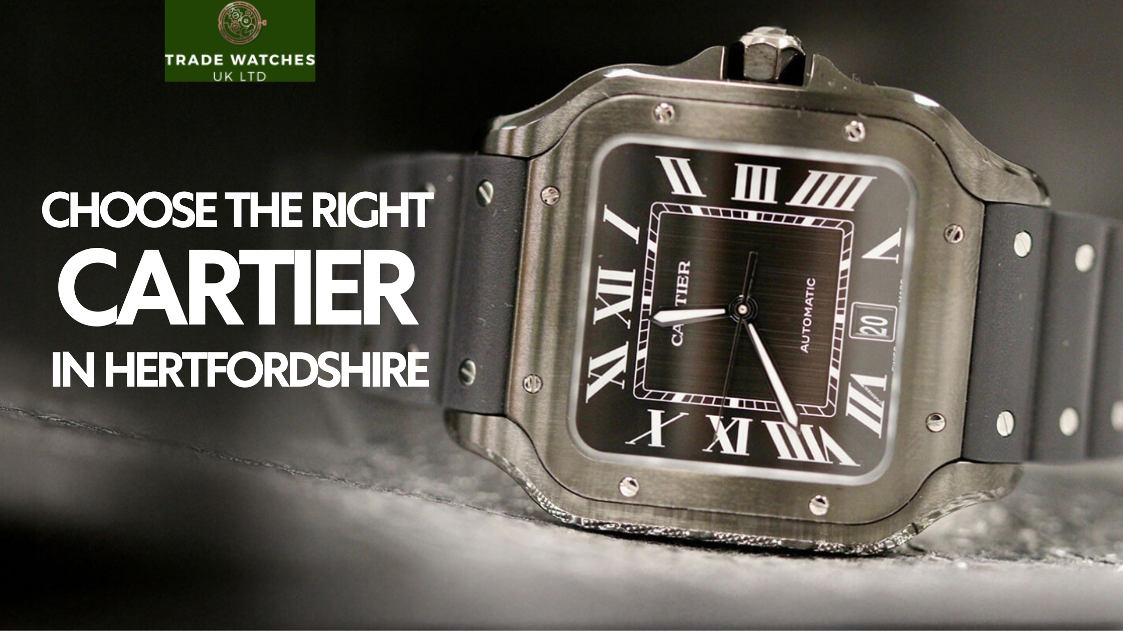 How to Choose the Right Cartier Watch in Hertfordshire
